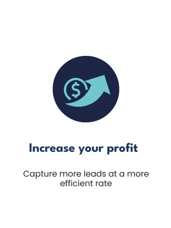 Increase your profit: Capture more leads at a more efficient rate